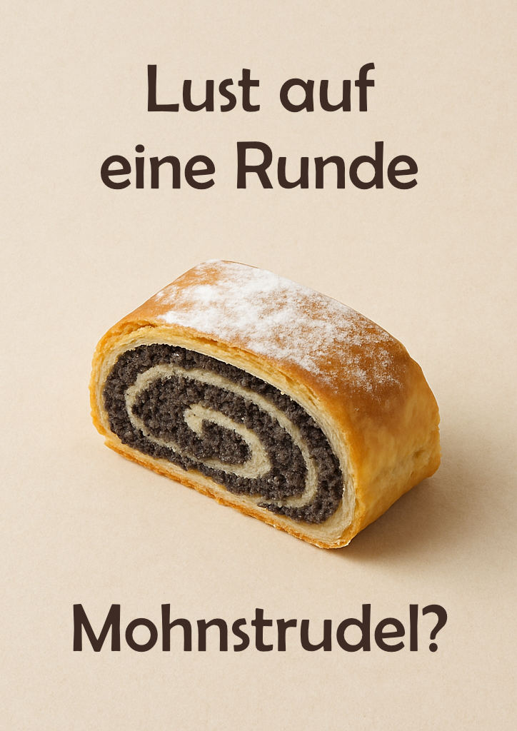 Ein Stück Mohnstrudel auf hellem Untergrund, darüber der Text: 'Lust auf eine Runde Mohnstrudel?' – Einladungskarte für Bäckereien mit humorvollem Ton.